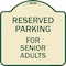 Signmission Reserved Parking for Senior Adults Heavy-Gauge Aluminum Architectural Sign, 18" x 18", TG-1818-23148 A-DES-TG-1818-23148 - alternate 1